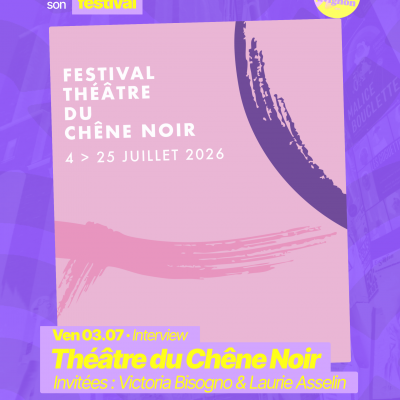 RAJE fait son festival - La programmation du Théâtre du Chêne Noir - 03.07.2026